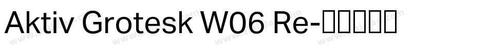 Aktiv Grotesk W06 Re字体转换